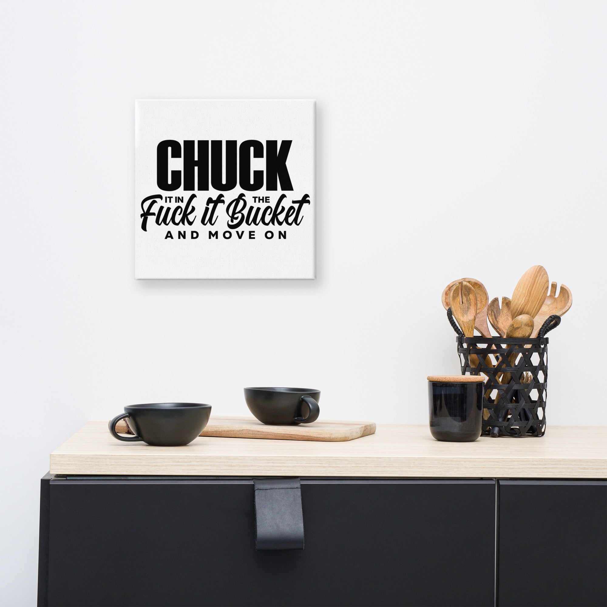 Chuck It in the Bucket Sarcastic Canvas