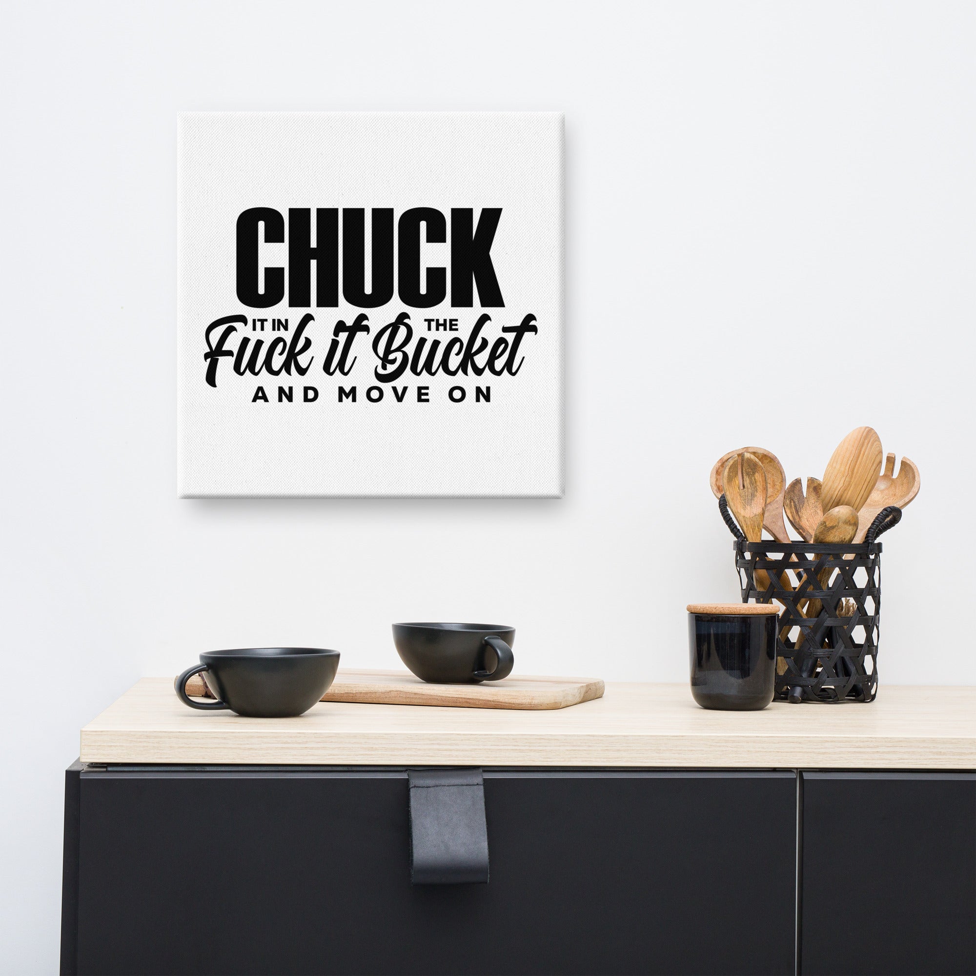 Chuck It in the Bucket Sarcastic Canvas