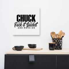 Chuck It in the Bucket Sarcastic Canvas