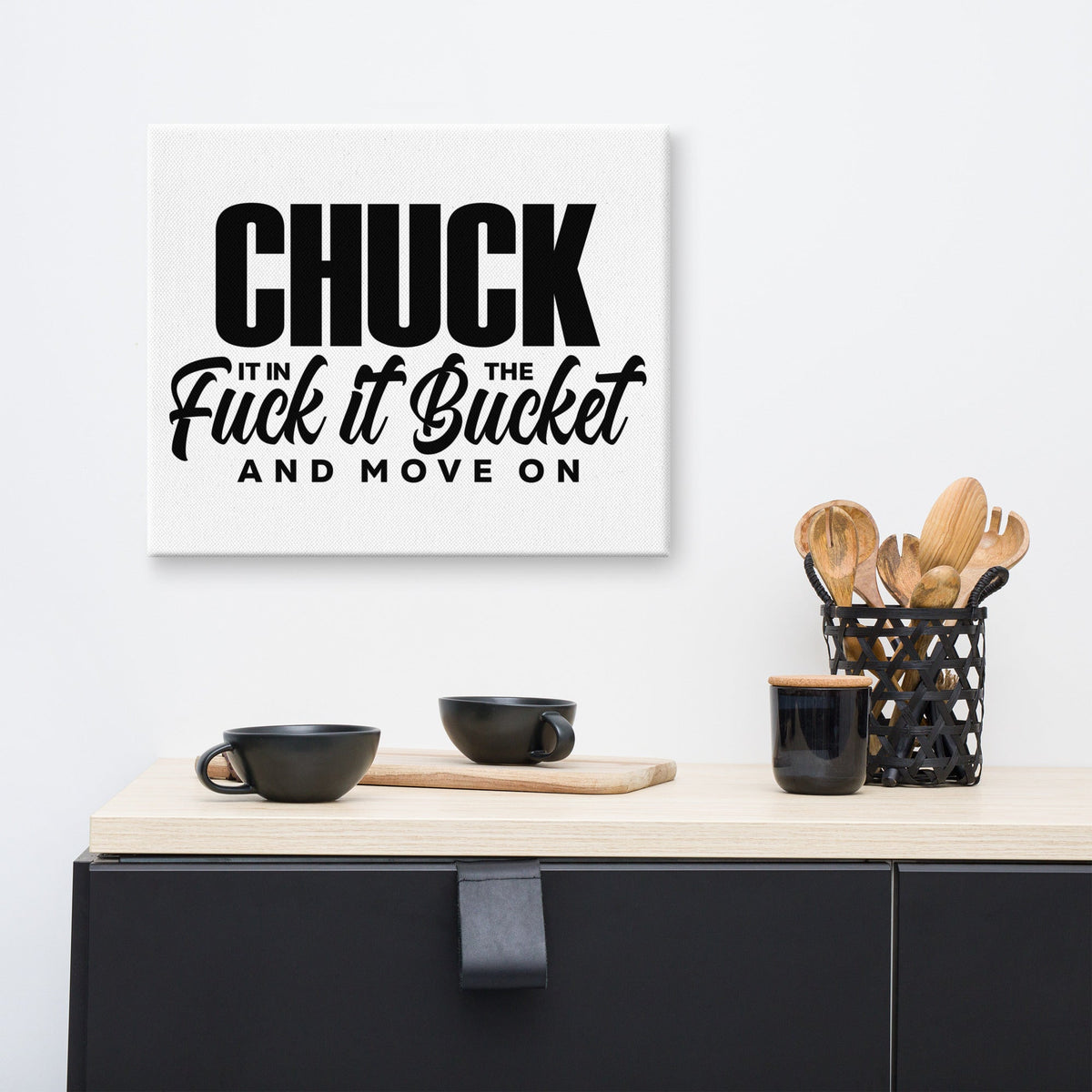 Chuck It in the Bucket Sarcastic Canvas