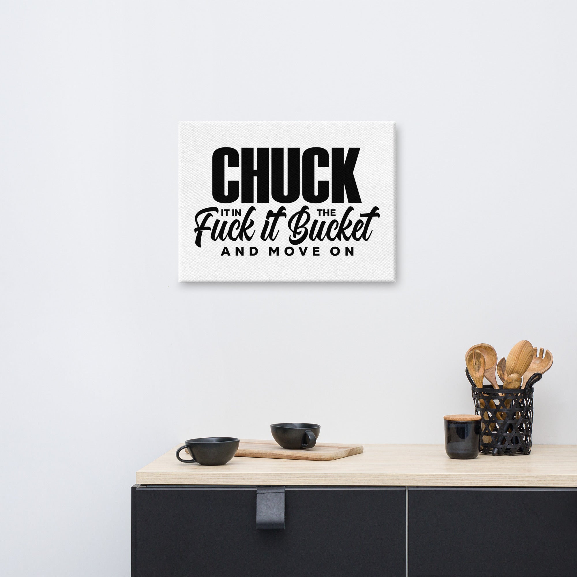 Chuck It in the Bucket Sarcastic Canvas