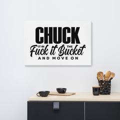 Chuck It in the Bucket Sarcastic Canvas