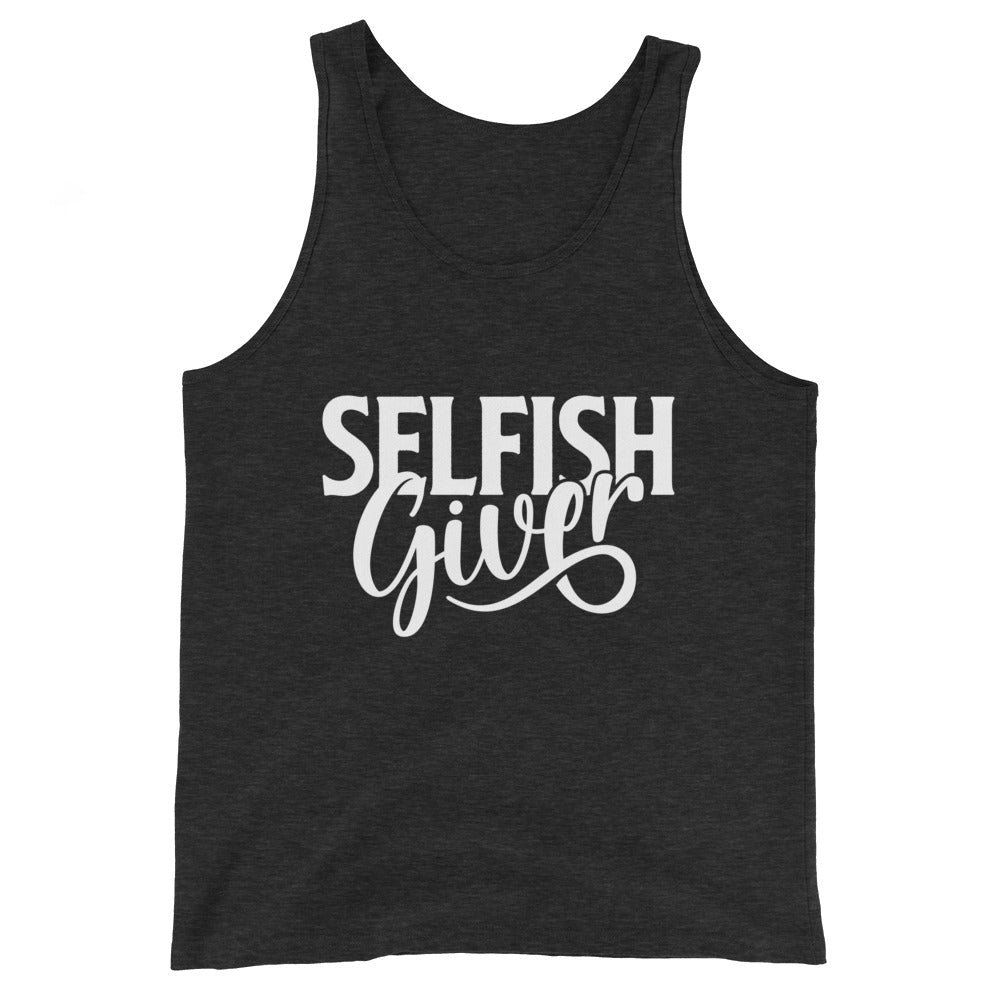 Selfish Giver Unisex Tank