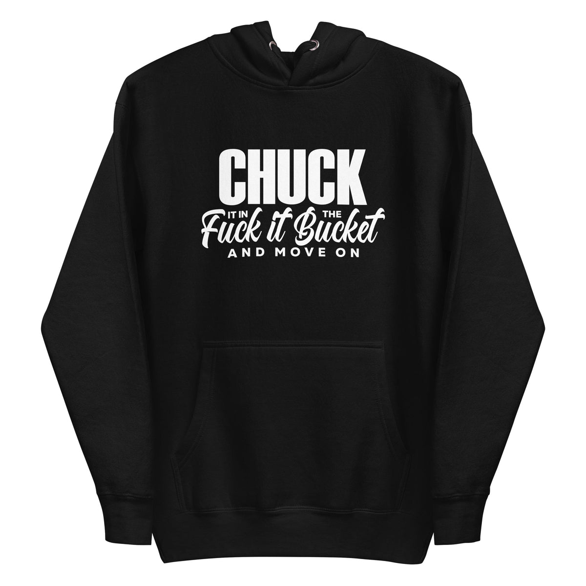 Chuck It in the Bucket Sarcastic Hoodie | White Graphic