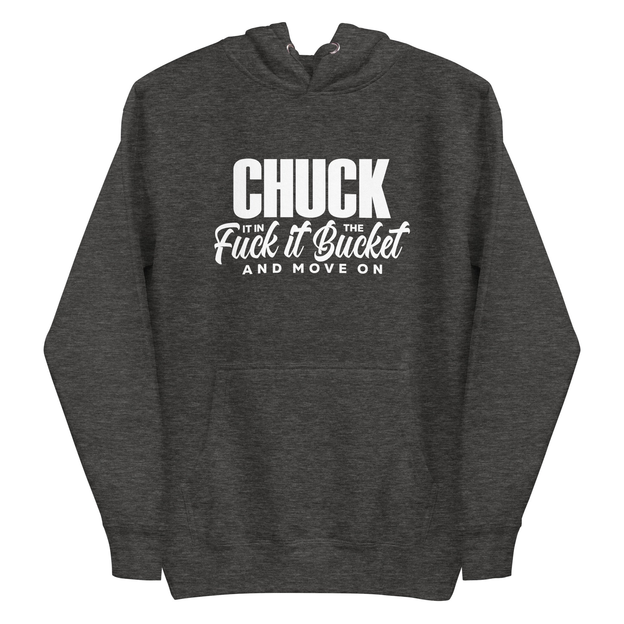 Chuck It in the Bucket Sarcastic Hoodie | White Graphic