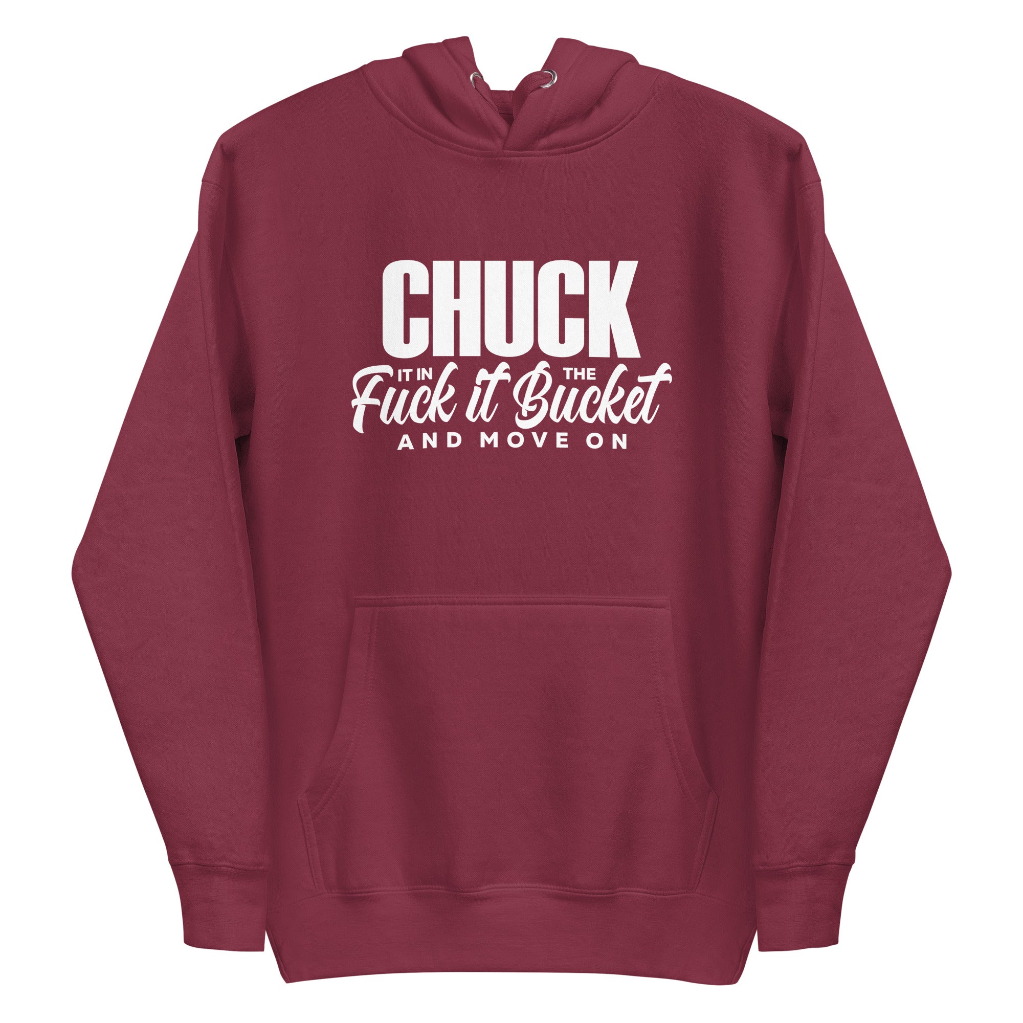 Chuck It in the Bucket Sarcastic Hoodie | White Graphic