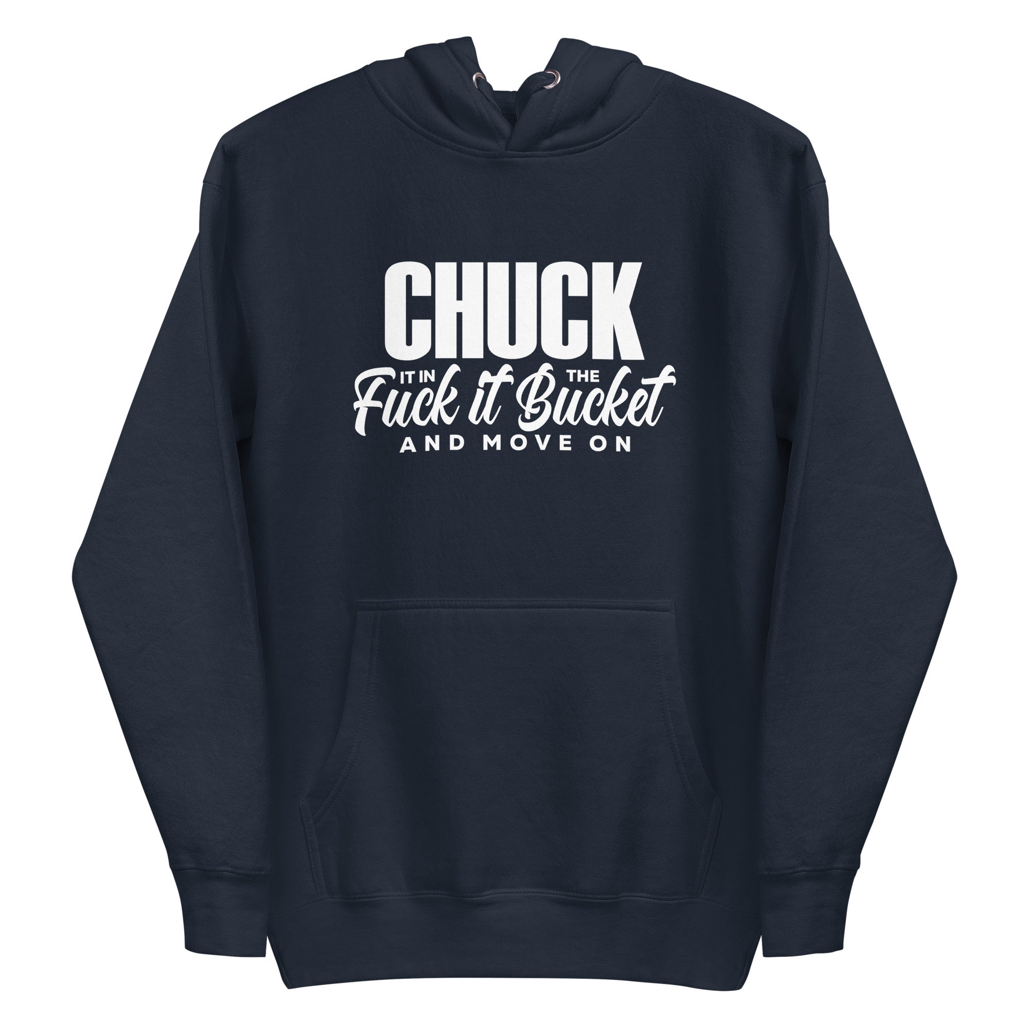 Chuck It in the Bucket Sarcastic Hoodie | White Graphic