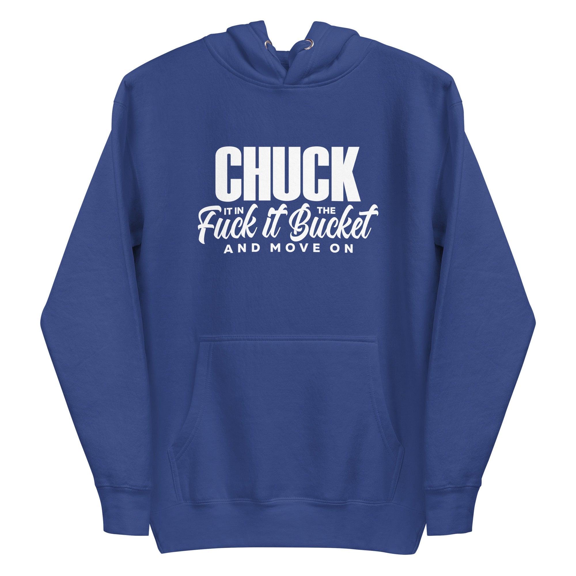Chuck It in the Bucket Sarcastic Hoodie | White Graphic